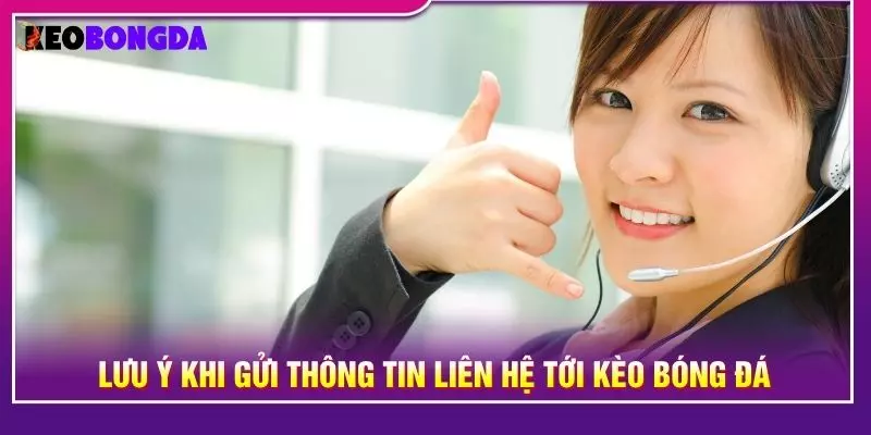 Lưu ý khi gửi thông tin liên hệ tới kèo bóng đá