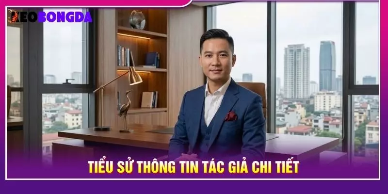 Tiểu sử thông tin tác giả chi tiết