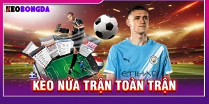 kèo nửa trận toàn trận