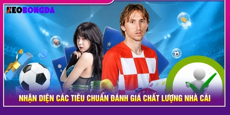 Nhận diện các tiêu chuẩn đánh giá chất lượng nhà cái