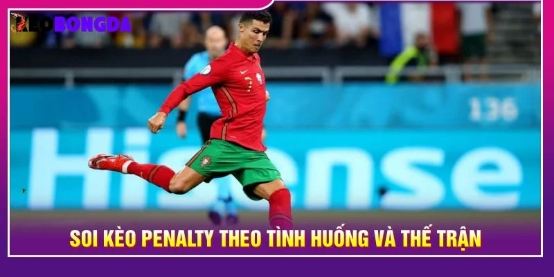 Soi kèo penalty theo tình huống và thế trận